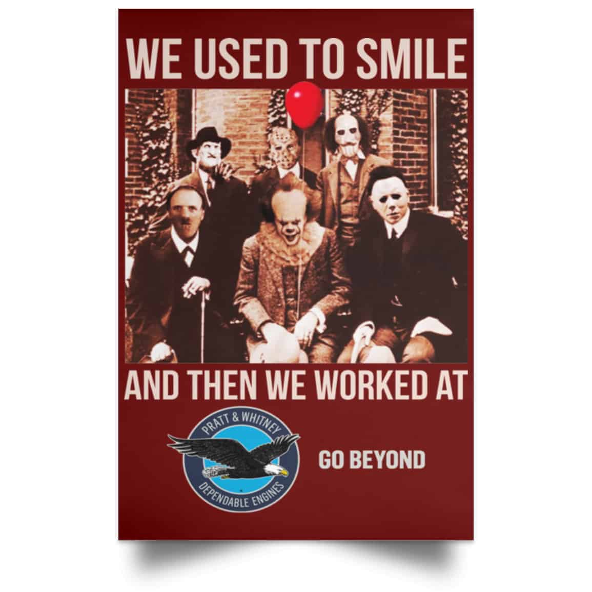We Used To Smile And Then We Worked At Pratt & Whitney Poster