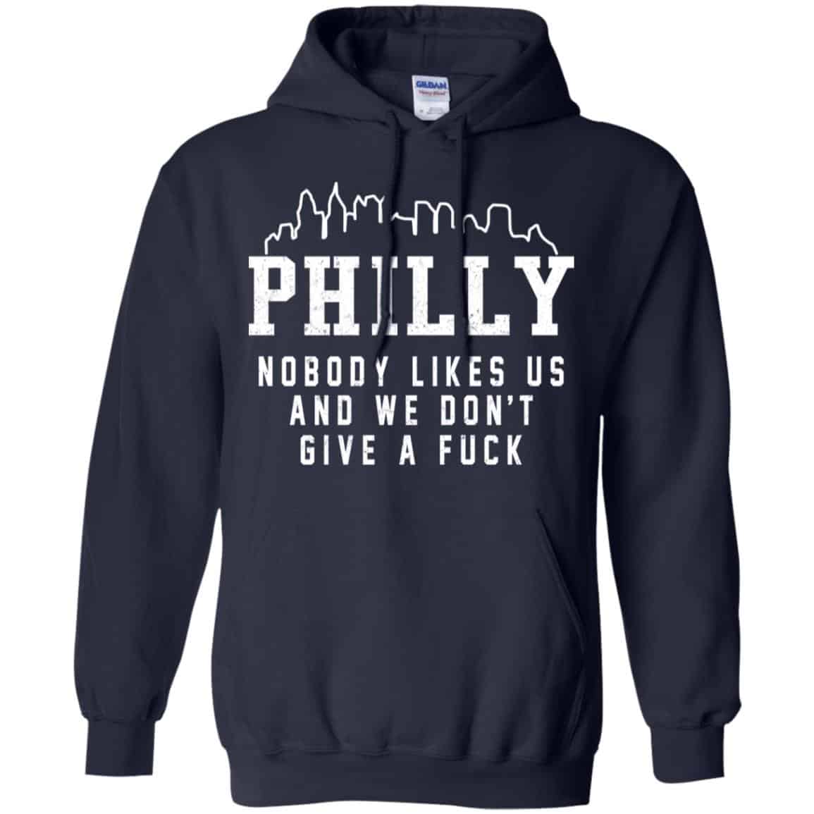 Philly Nobody Likes Us And We Don’t Give A Fuck Shirt, Hoodie, Tank