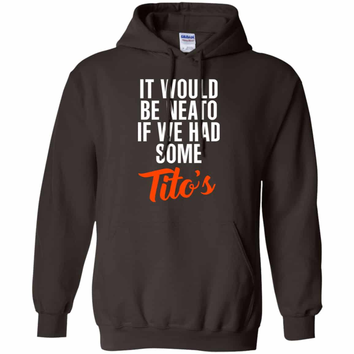 It Would Be Neato If We Had Some Tito’s Shirt, Hoodie, Tank