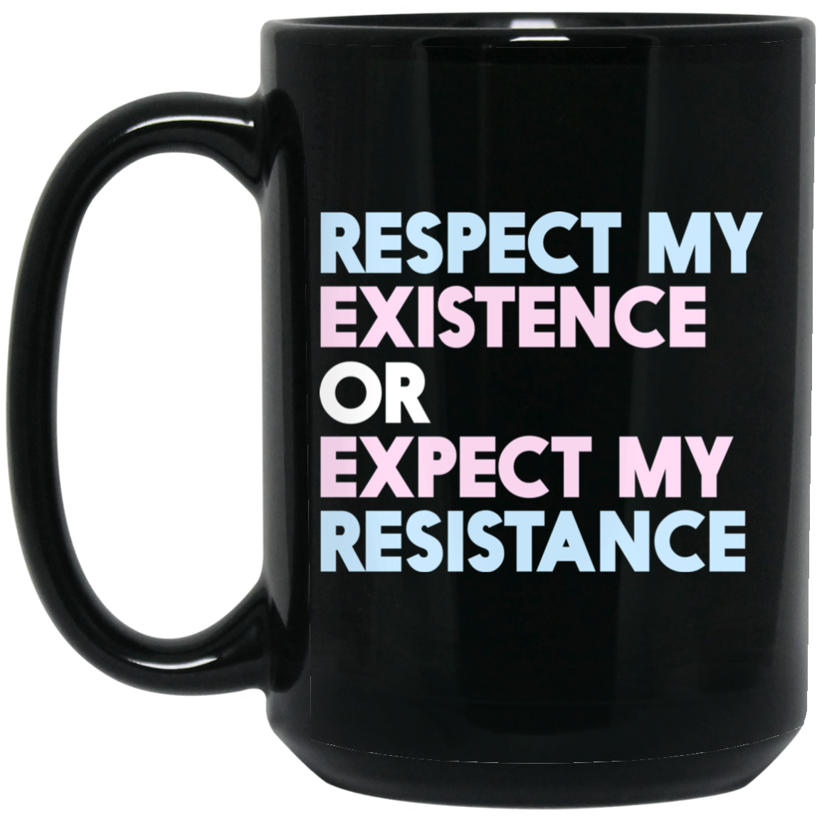 Respect My Existence Or Expect My Resistance Mug