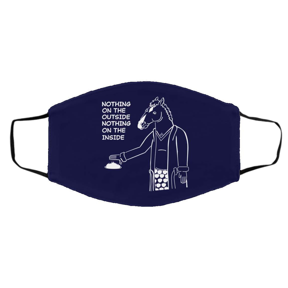 Nothing On The Outside Nothing On The Inside BoJack Horseman Face Mask