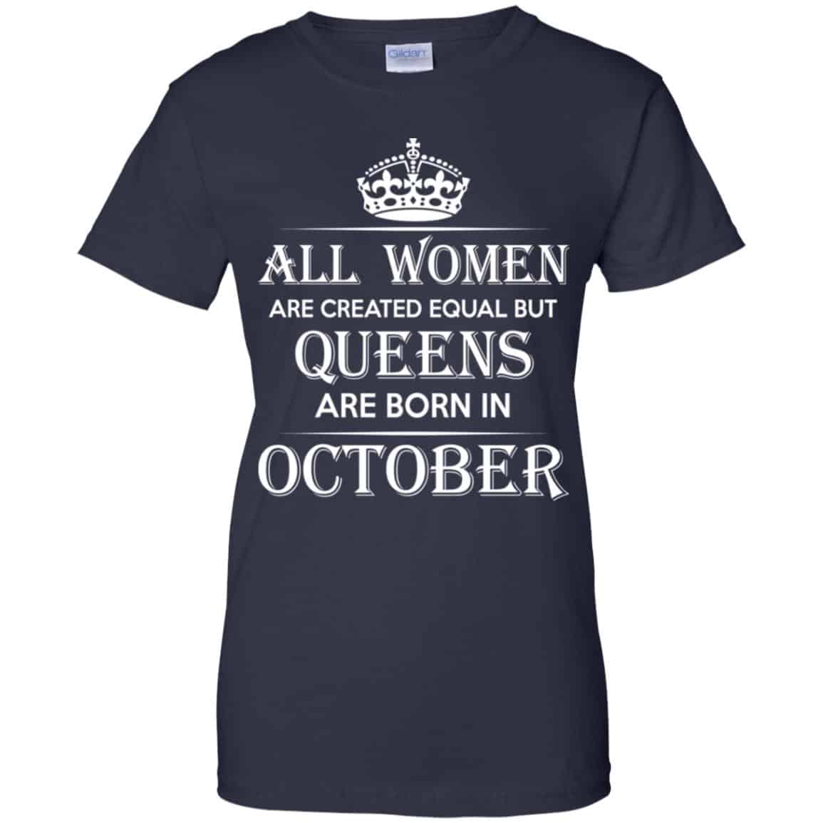 All Women Are Created Equal But Queens Are Born In October T-Shirts, Hoodie, Tank