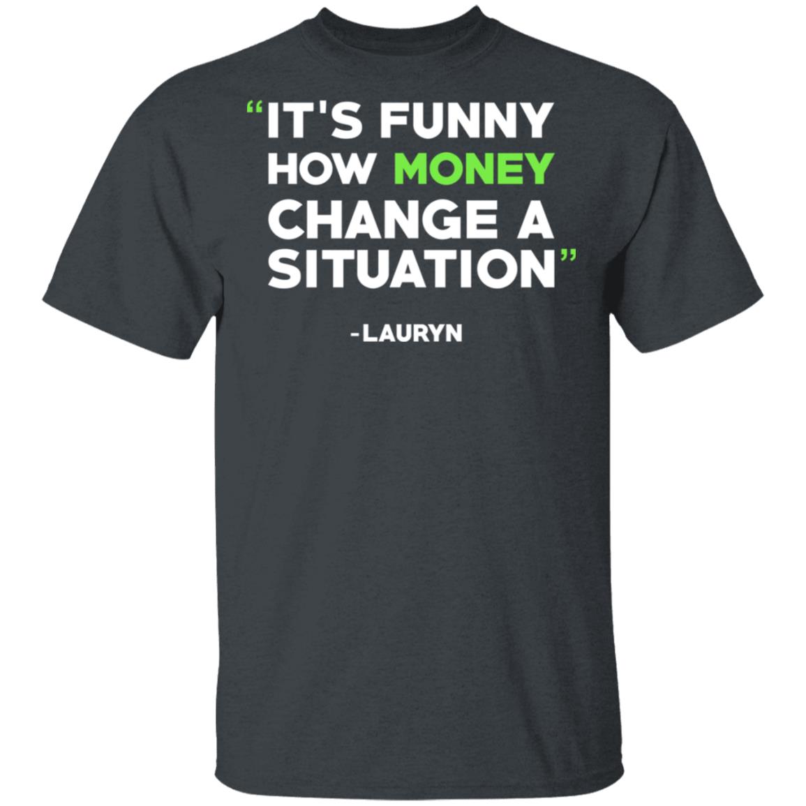 It’s Funny How Money Change A Situation Lauryn Hill Shirt, Hoodie, Tank