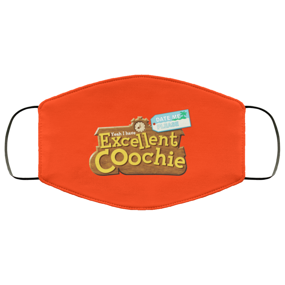 Yeah I Have Excellent Coochie Face Mask