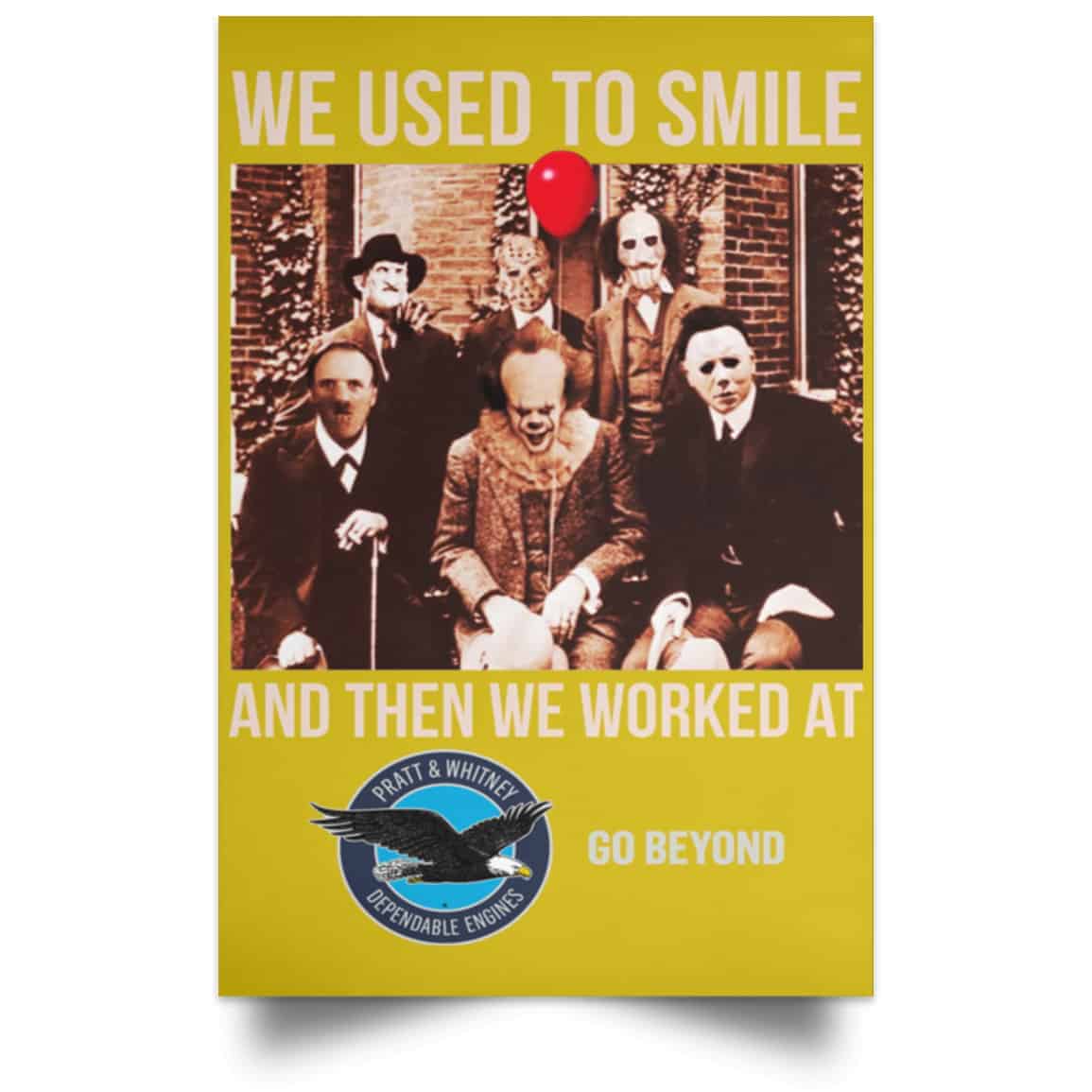 We Used To Smile And Then We Worked At Pratt & Whitney Poster