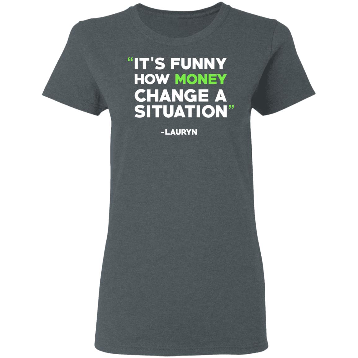 It’s Funny How Money Change A Situation Lauryn Hill Shirt, Hoodie, Tank