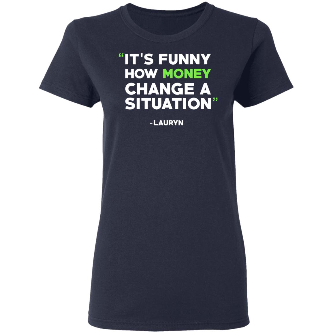 It’s Funny How Money Change A Situation Lauryn Hill Shirt, Hoodie, Tank