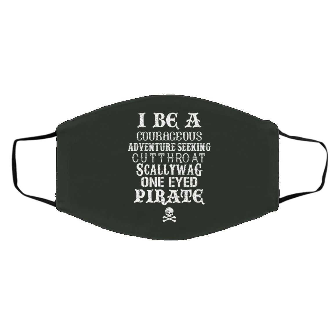 I Be A Courageous Adventure Seeking Cutthroat Scallywag One Eyed Pirate Face Mask