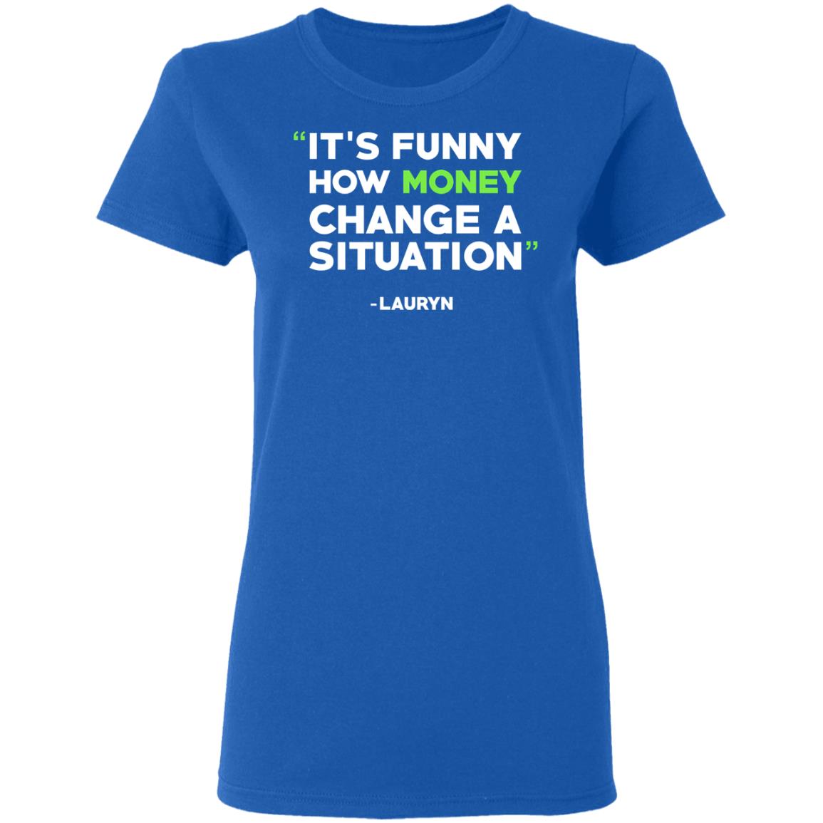 It’s Funny How Money Change A Situation Lauryn Hill Shirt, Hoodie, Tank