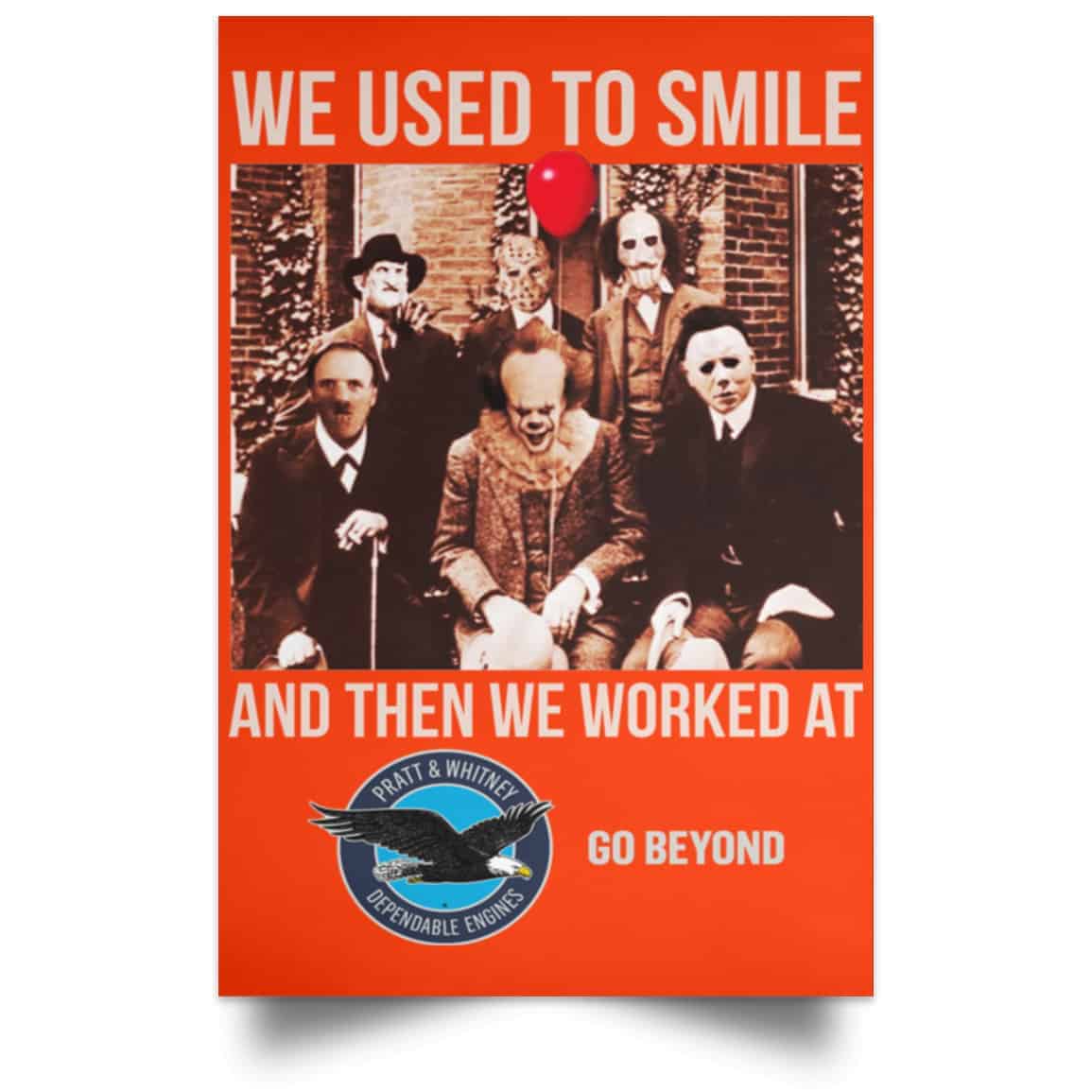 We Used To Smile And Then We Worked At Pratt & Whitney Poster