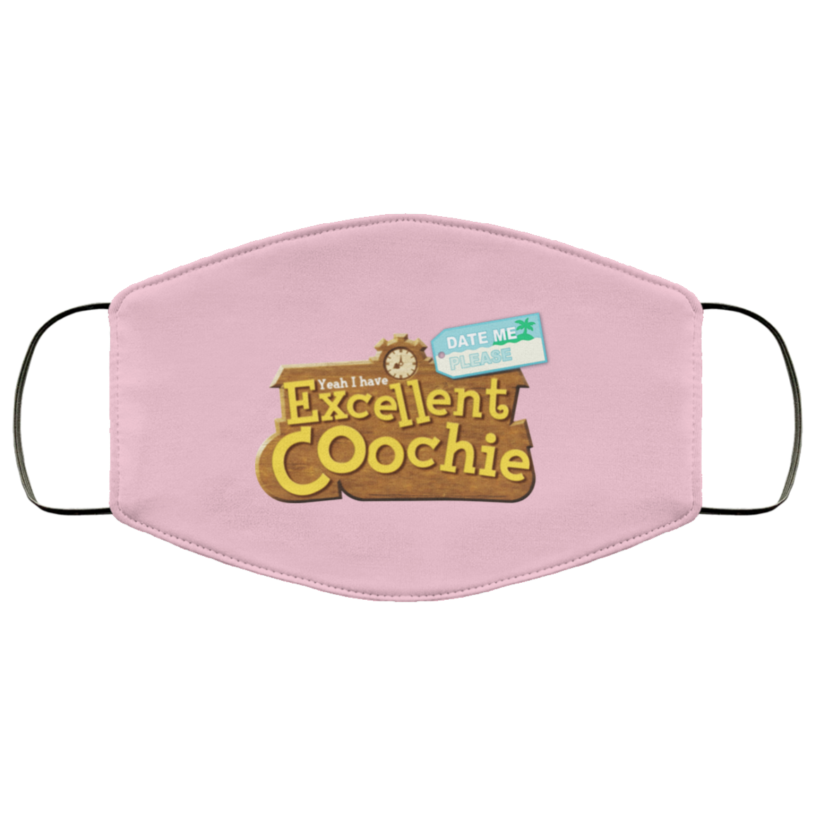 Yeah I Have Excellent Coochie Face Mask