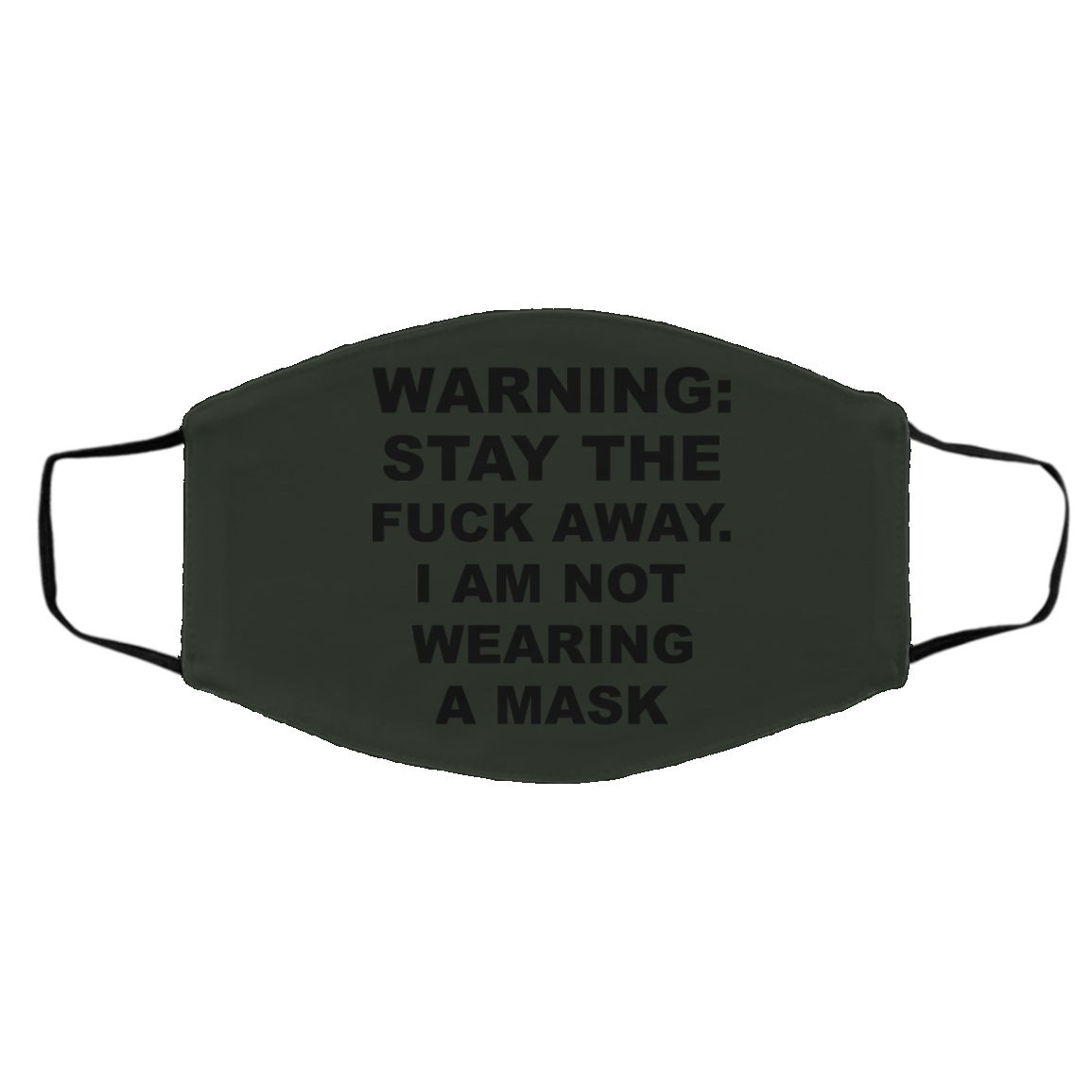 Warning Stay The Fuck Away I Am Not Wearing A Mask Face Mask