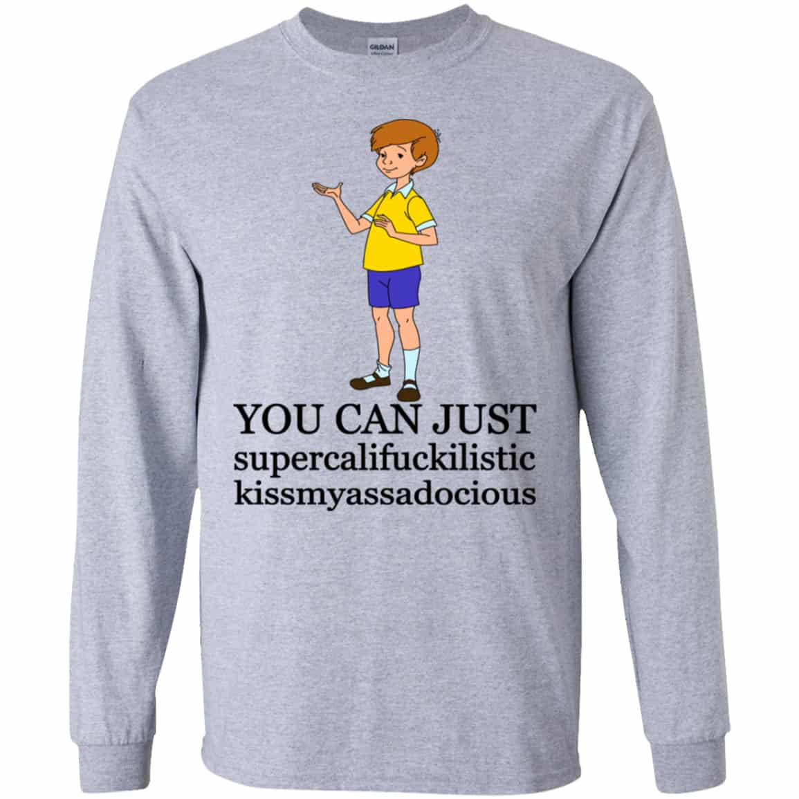 Christopher Robin: You Can’t Just Supercailifuckilistic Kissmyassadocious Shirt, Hoodie, Tank