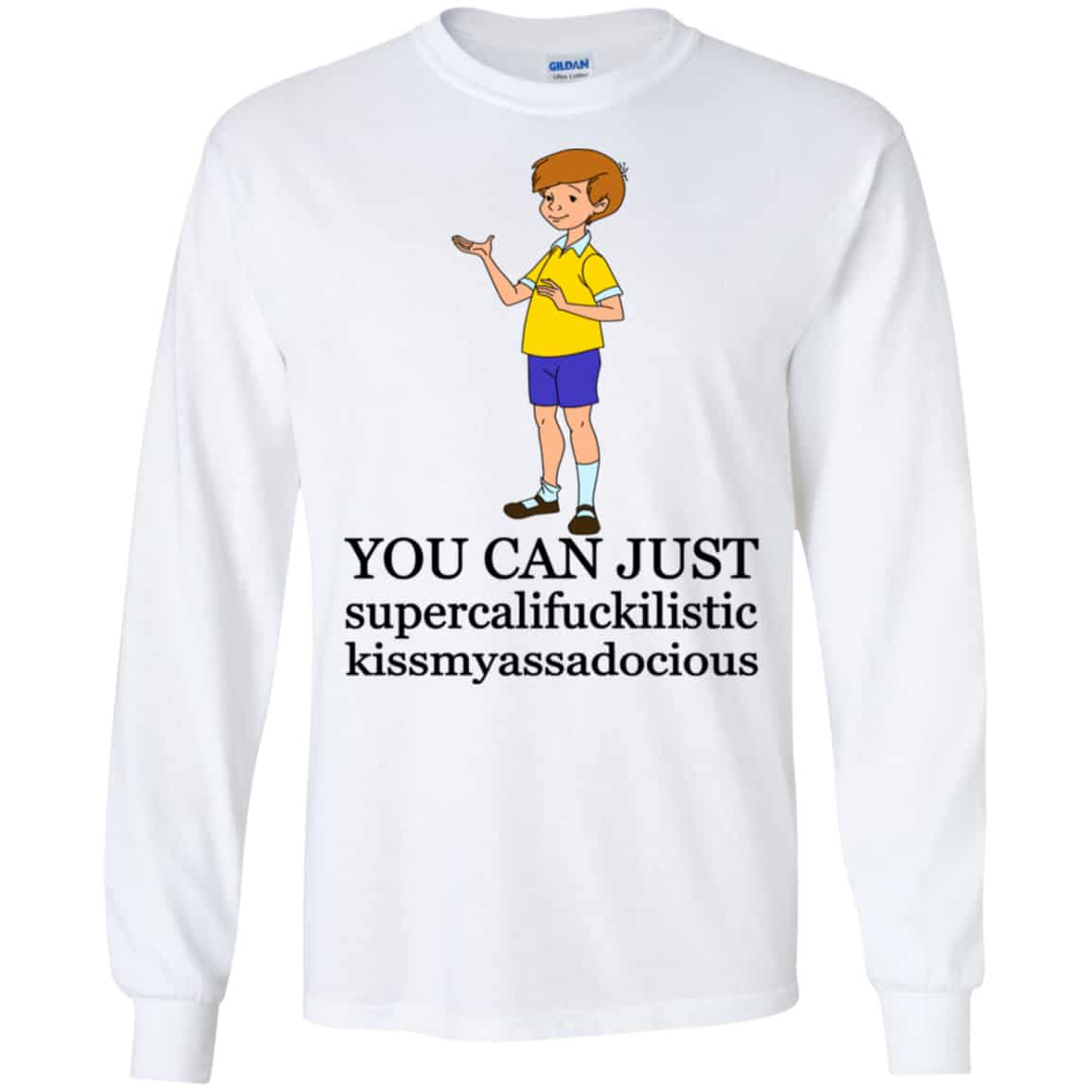 Christopher Robin: You Can’t Just Supercailifuckilistic Kissmyassadocious Shirt, Hoodie, Tank
