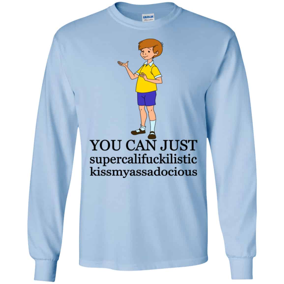 Christopher Robin: You Can’t Just Supercailifuckilistic Kissmyassadocious Shirt, Hoodie, Tank