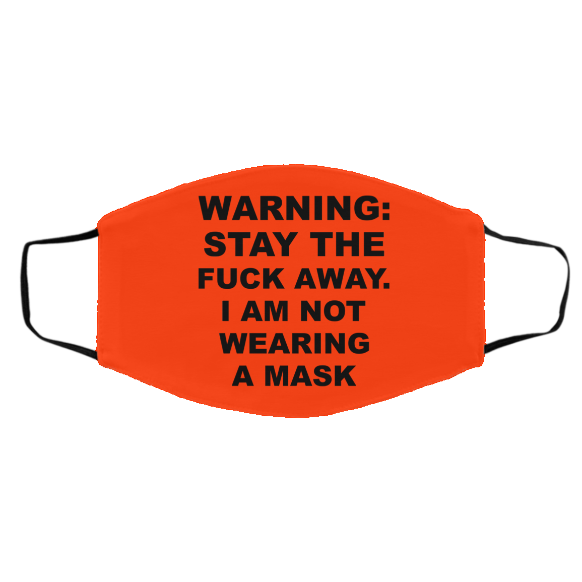 Warning Stay The Fuck Away I Am Not Wearing A Mask Face Mask
