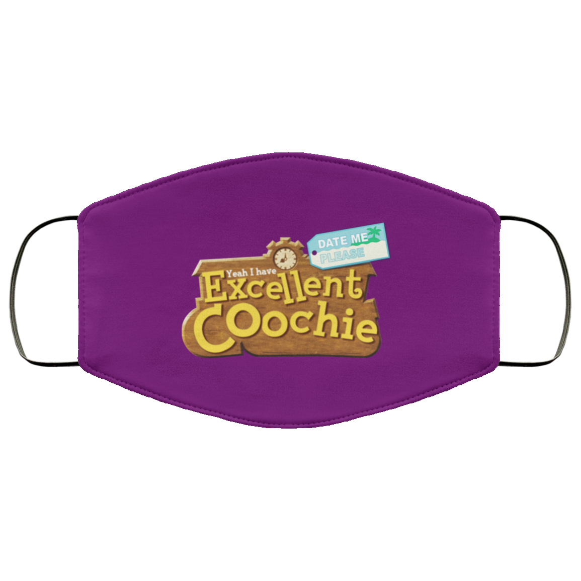 Yeah I Have Excellent Coochie Face Mask