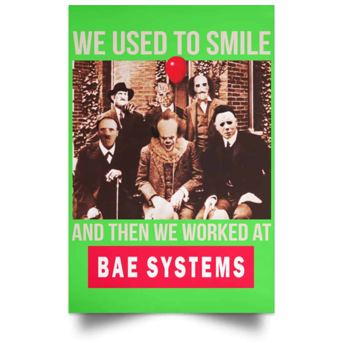 We Used To Smile And Then We Worked At BAE Systems Posters