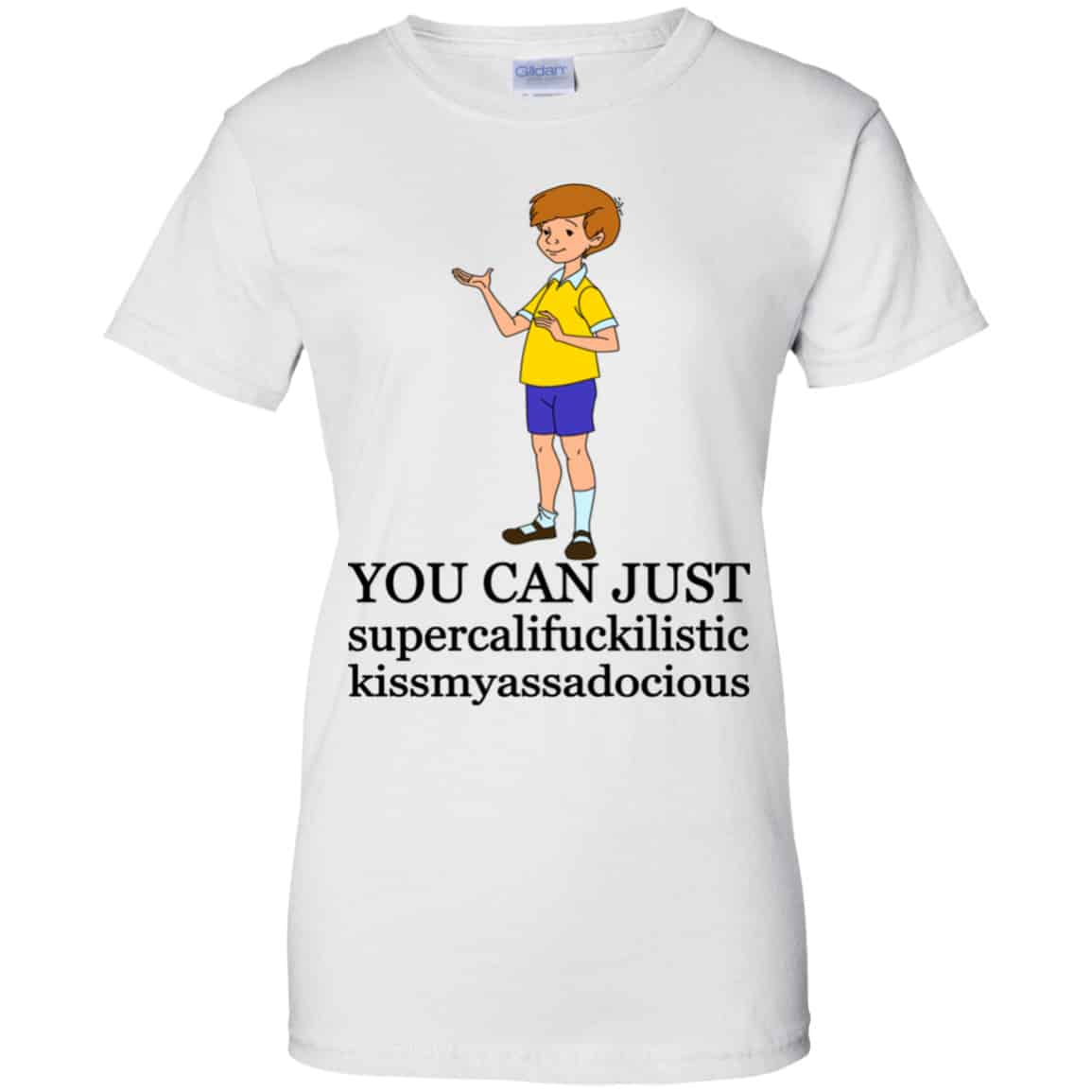 Christopher Robin: You Can’t Just Supercailifuckilistic Kissmyassadocious Shirt, Hoodie, Tank