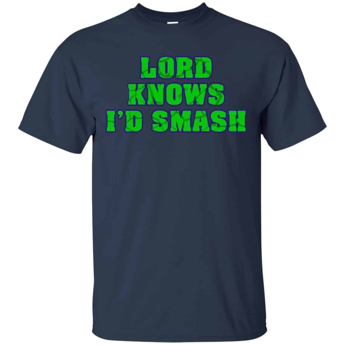 Lord Knows I’d Smash Shirt, Hoodie, Tank