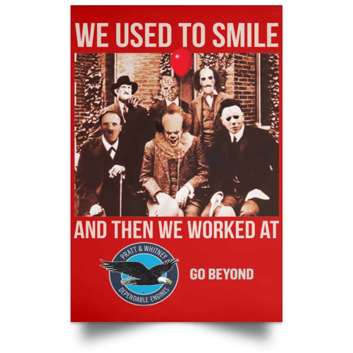 We Used To Smile And Then We Worked At Pratt & Whitney Poster