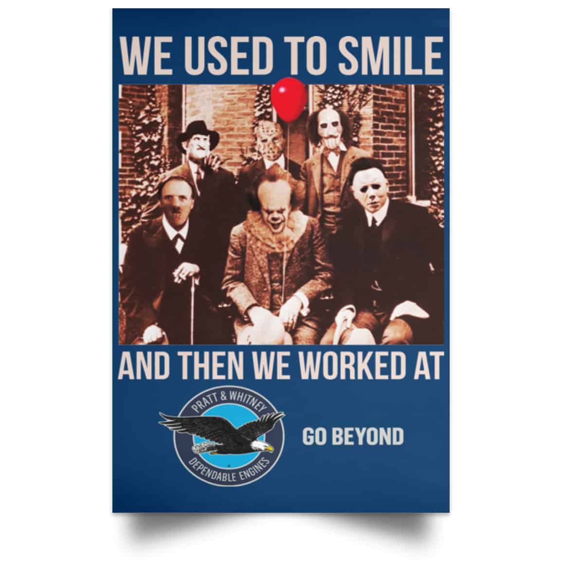 We Used To Smile And Then We Worked At Pratt & Whitney Poster