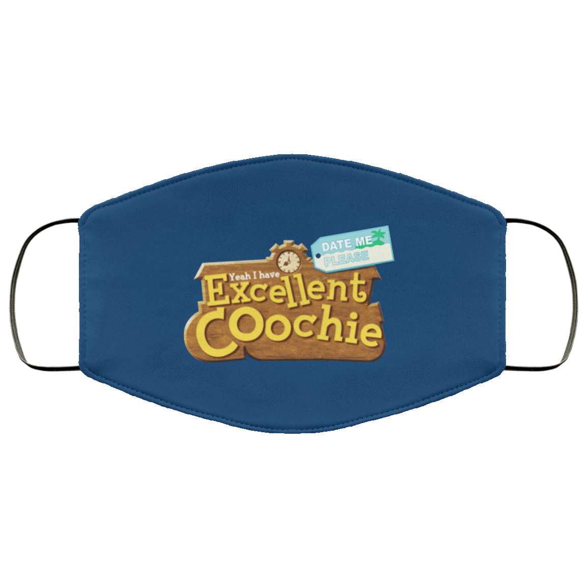 Yeah I Have Excellent Coochie Face Mask