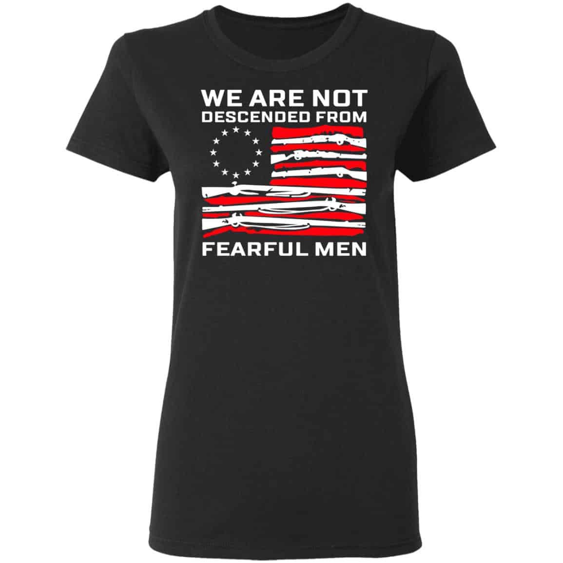 We Are Not Descended From Fearful Men Betsy Ross Flag Shirt, Hoodie, Tank