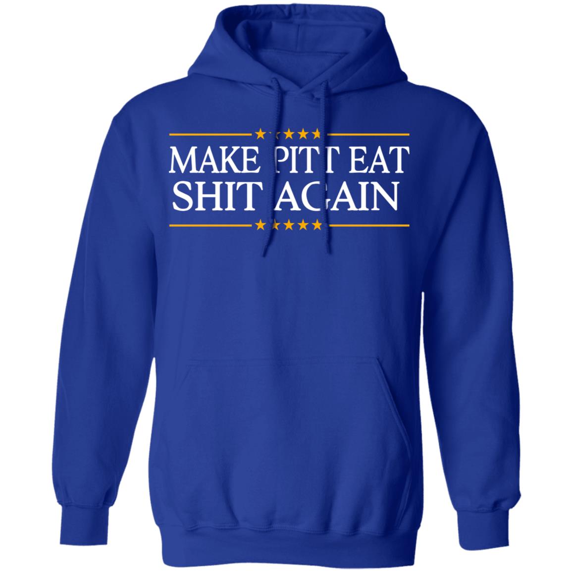 Make Pitt Eat Shit Again Shirt, Hoodie, Tank