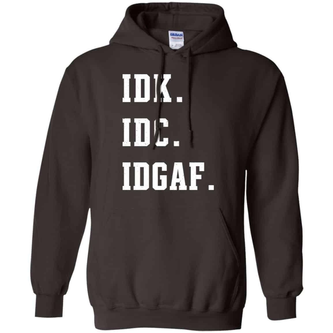 Idk Idc Idgaf Shirt, Hoodie, Tank