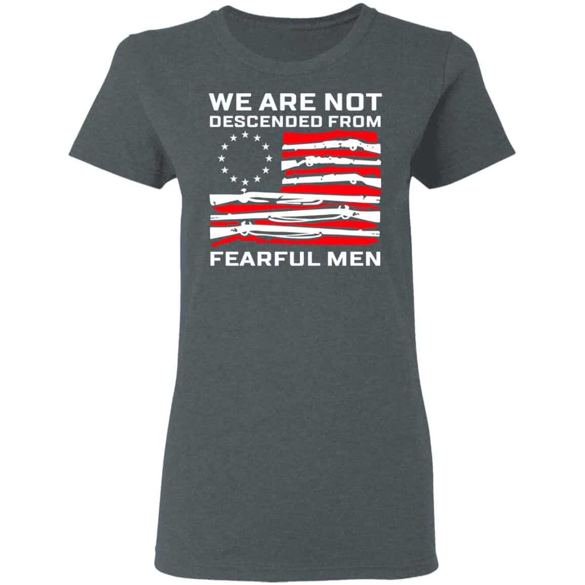 We Are Not Descended From Fearful Men Betsy Ross Flag Shirt, Hoodie, Tank