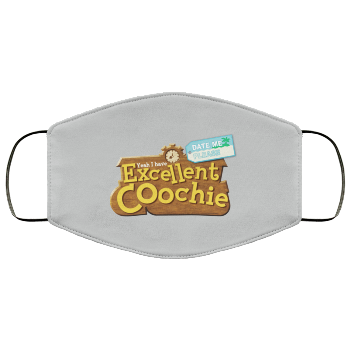 Yeah I Have Excellent Coochie Face Mask