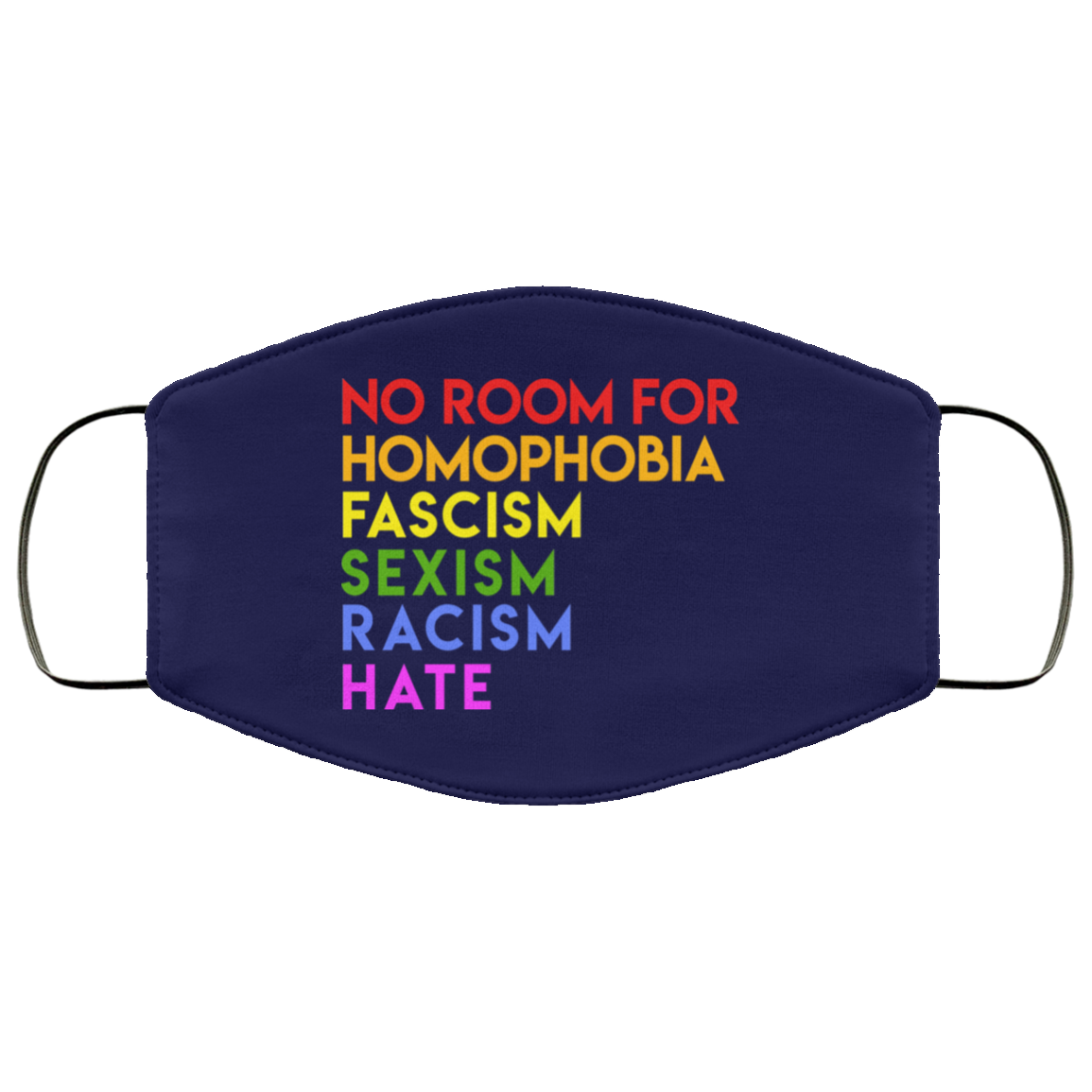 No Room For Homophobia Fascism Sexism Racism Hate LGBT Face Mask