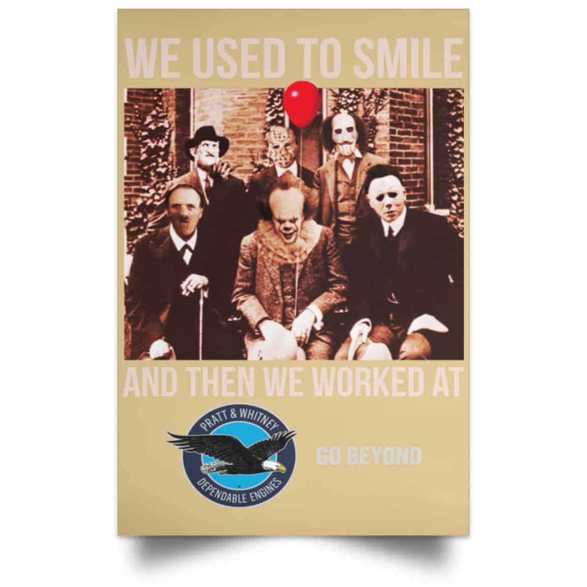 We Used To Smile And Then We Worked At Pratt & Whitney Poster