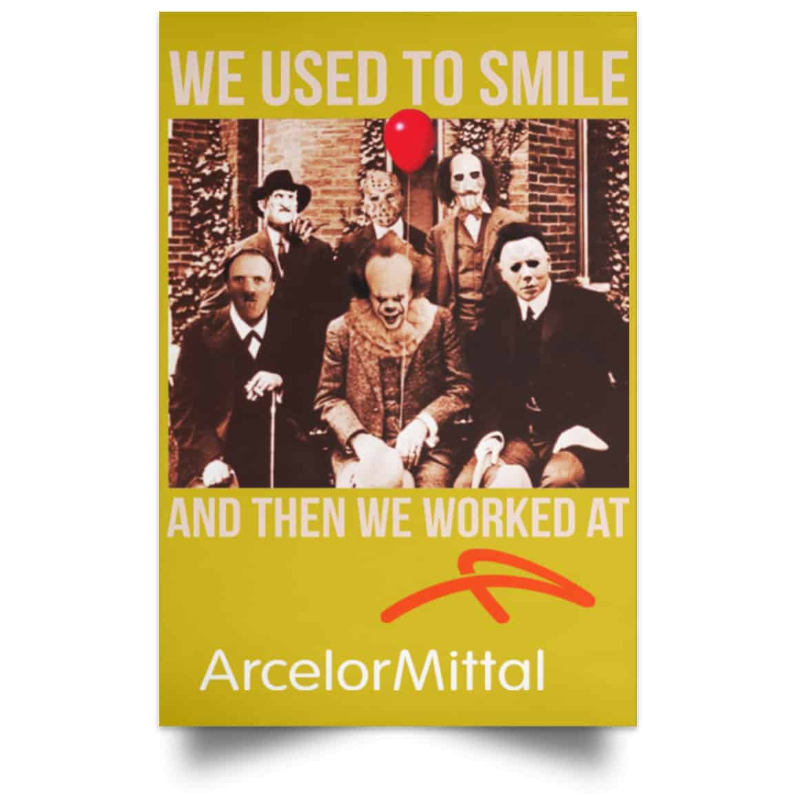 We Used To Smile And Then We Worked At ArcelorMittal Posters