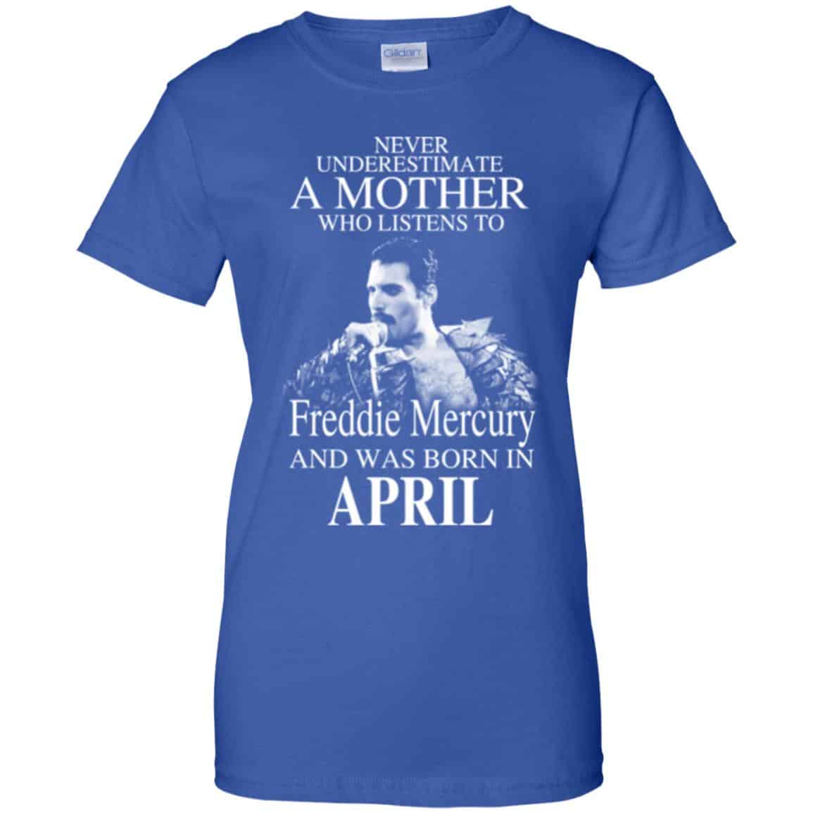 A Mother Who Listens To Freddie Mercury And Was Born In April T-Shirts, Hoodie, Tank