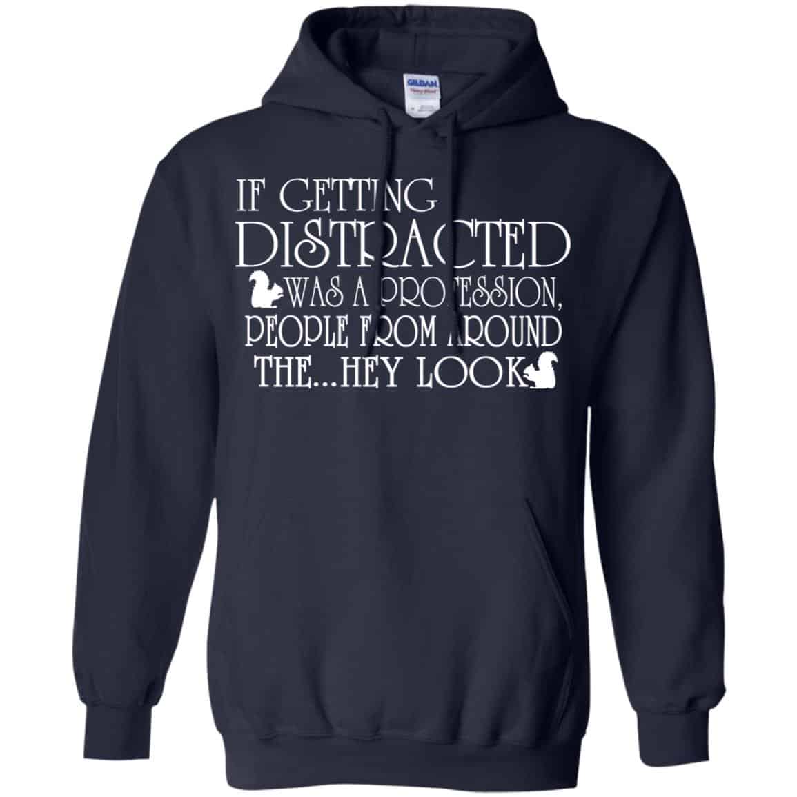 If Getting Distracted Was A Profession People From Around The .. Hey Look T-Shirts, Hoodie, Tank