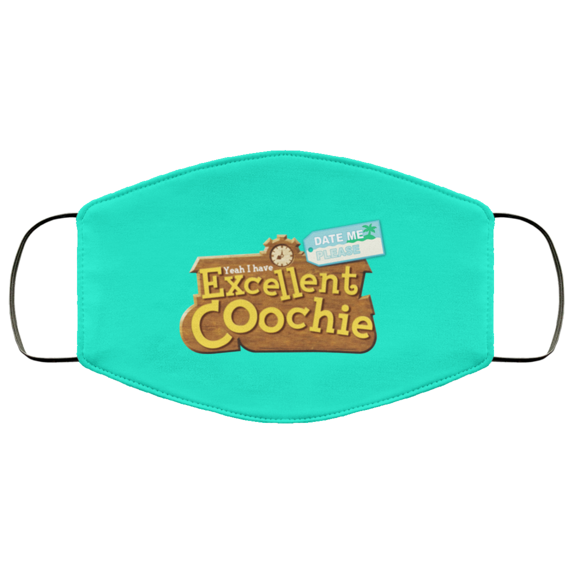 Yeah I Have Excellent Coochie Face Mask