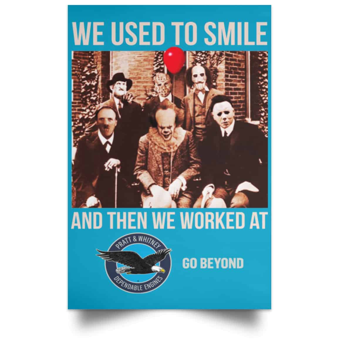 We Used To Smile And Then We Worked At Pratt & Whitney Poster