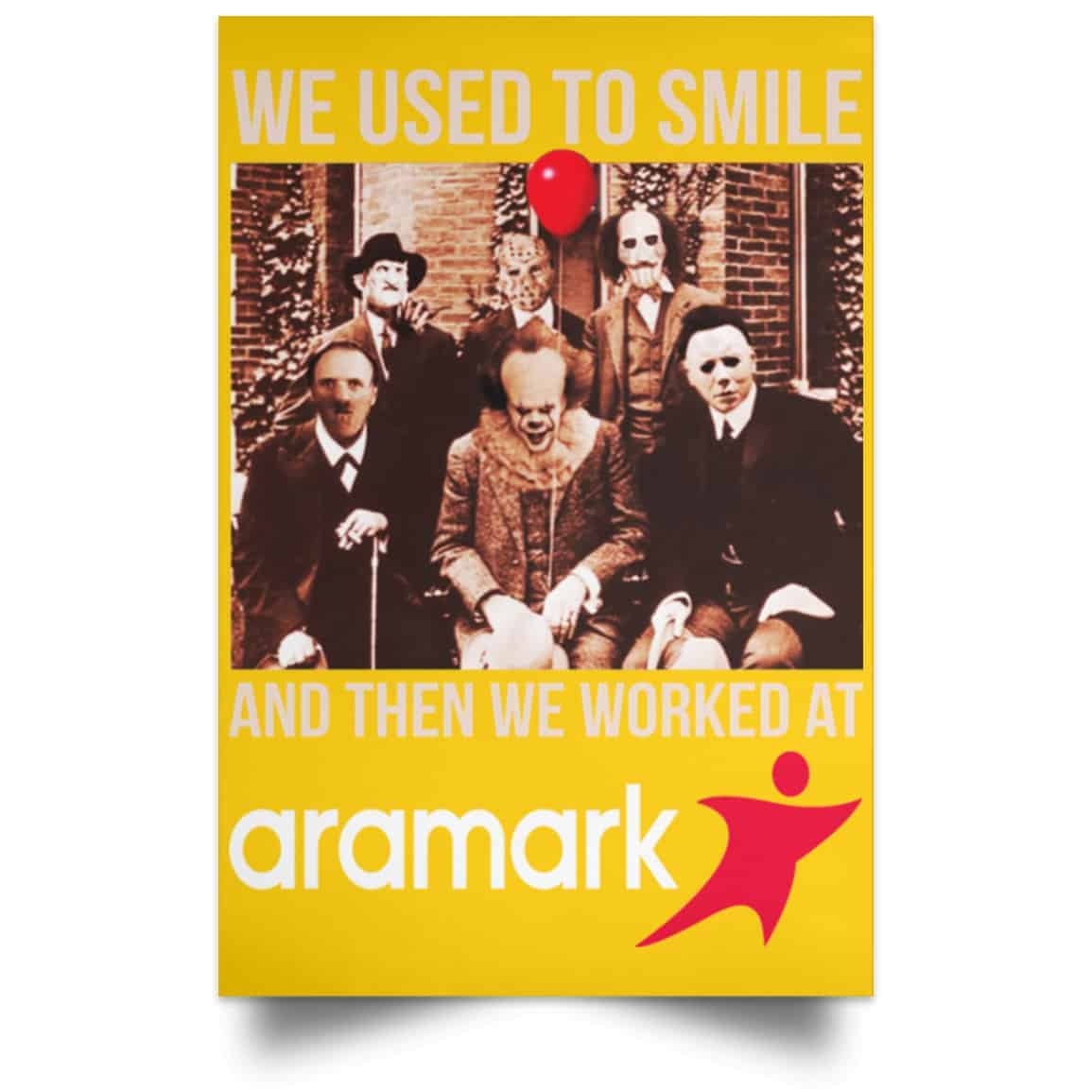 We Used To Smile And Then We Worked At Aramark Posters