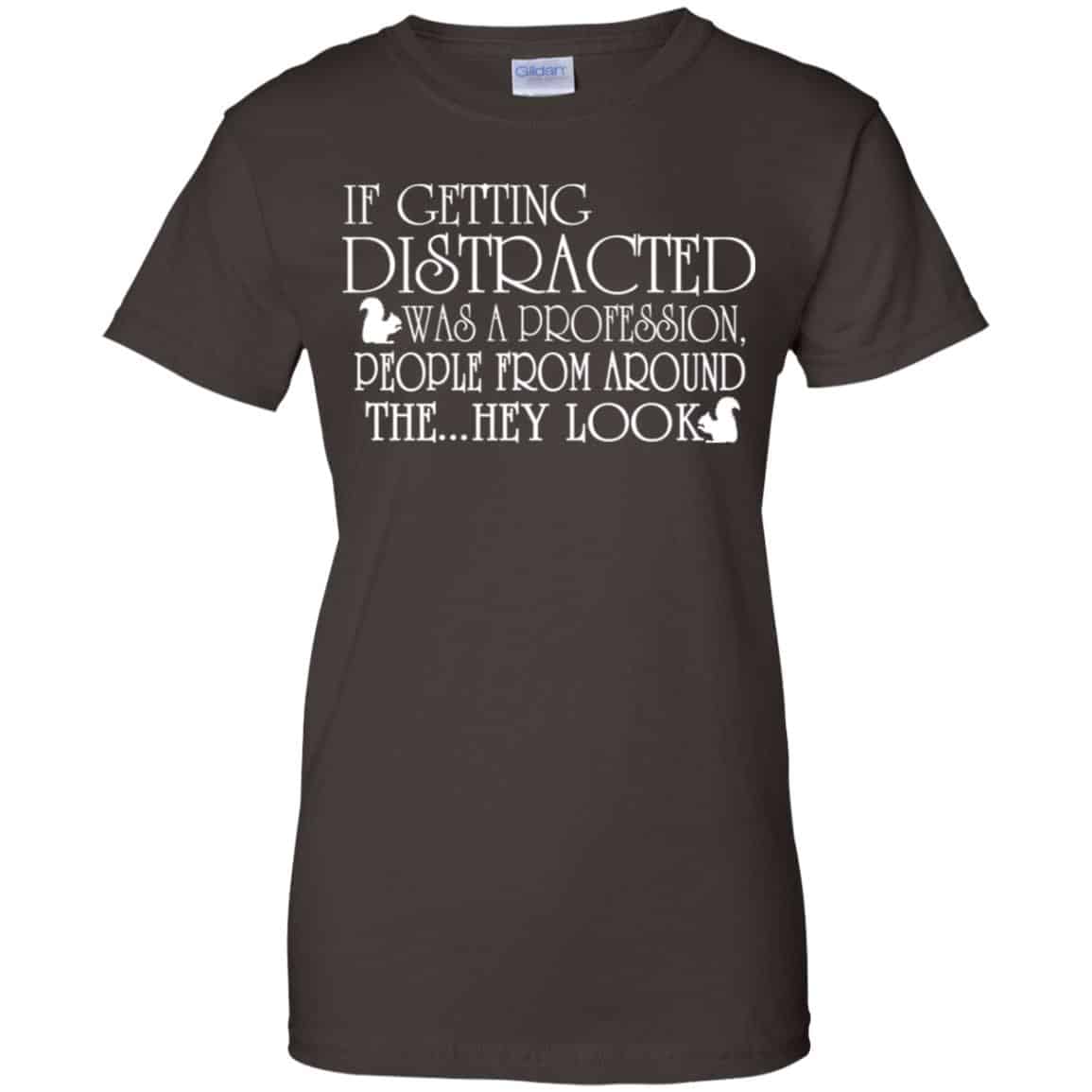 If Getting Distracted Was A Profession People From Around The .. Hey Look T-Shirts, Hoodie, Tank