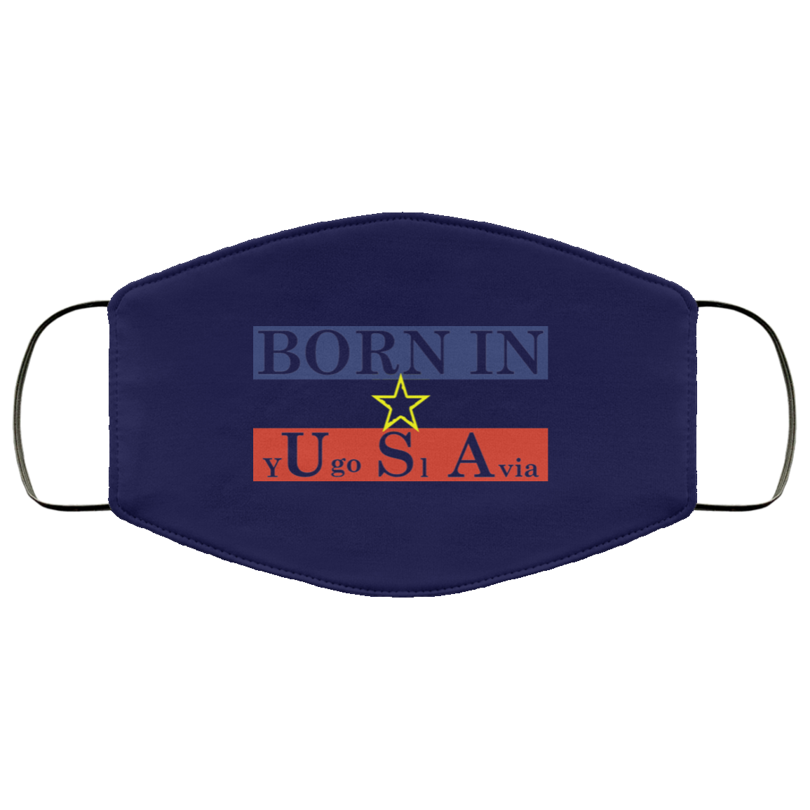 Proud Yugoslavia Born In Usa Face Mask