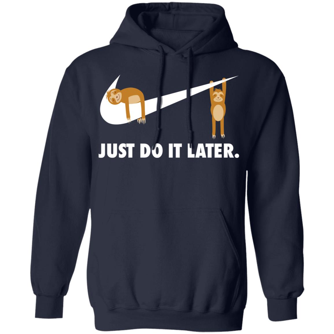 Sloth Just Do It Later Shirt, Hoodie, Tank