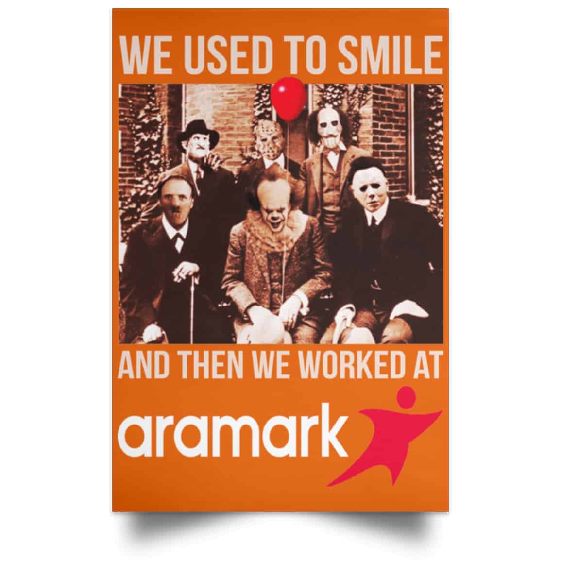 We Used To Smile And Then We Worked At Aramark Posters