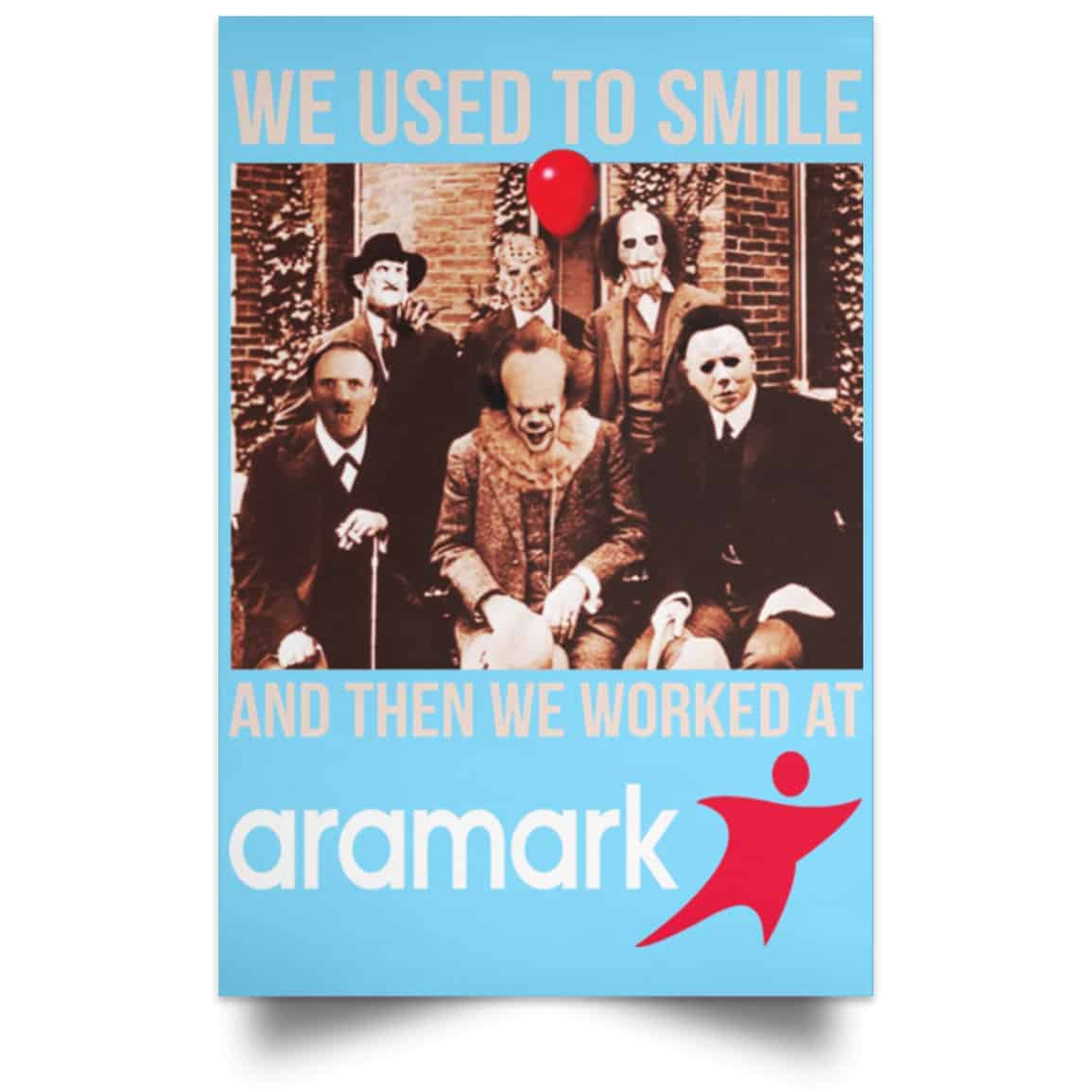 We Used To Smile And Then We Worked At Aramark Posters