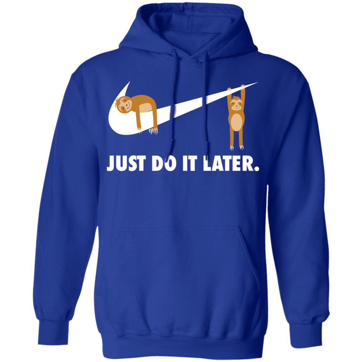 Sloth Just Do It Later Shirt, Hoodie, Tank