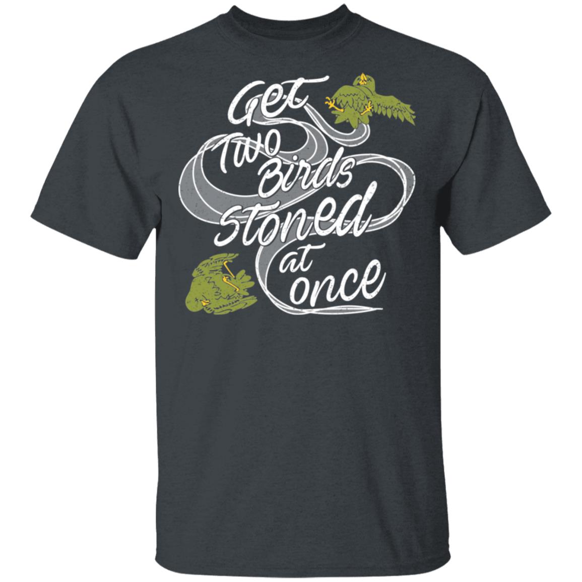 Get Two Birds Stoned At Once Shirt, Hoodie, Tank