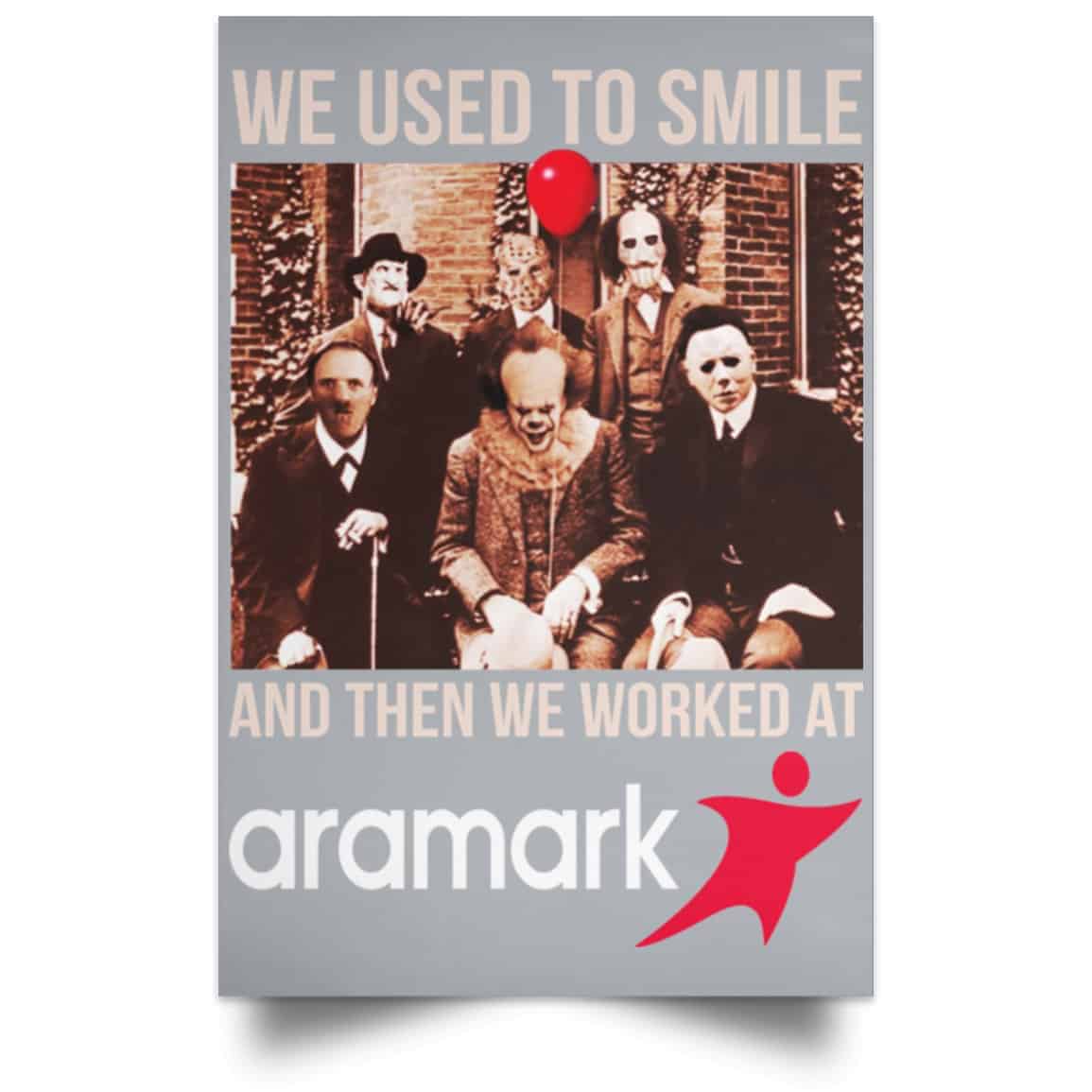 We Used To Smile And Then We Worked At Aramark Posters