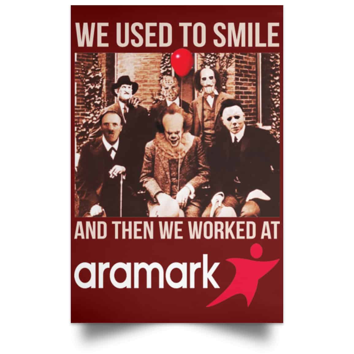 We Used To Smile And Then We Worked At Aramark Posters