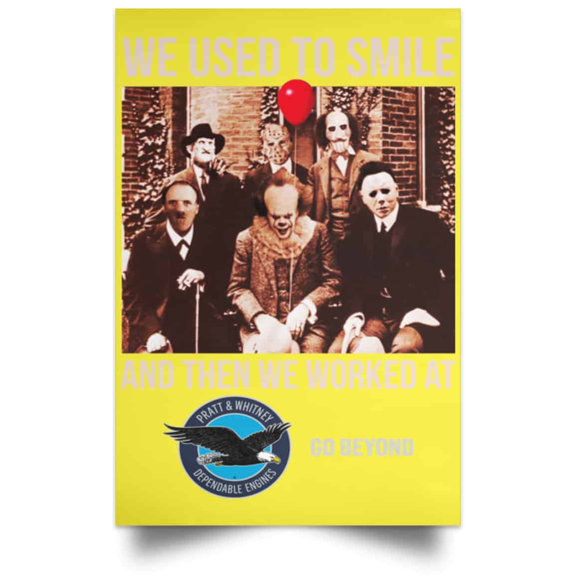 We Used To Smile And Then We Worked At Pratt & Whitney Poster